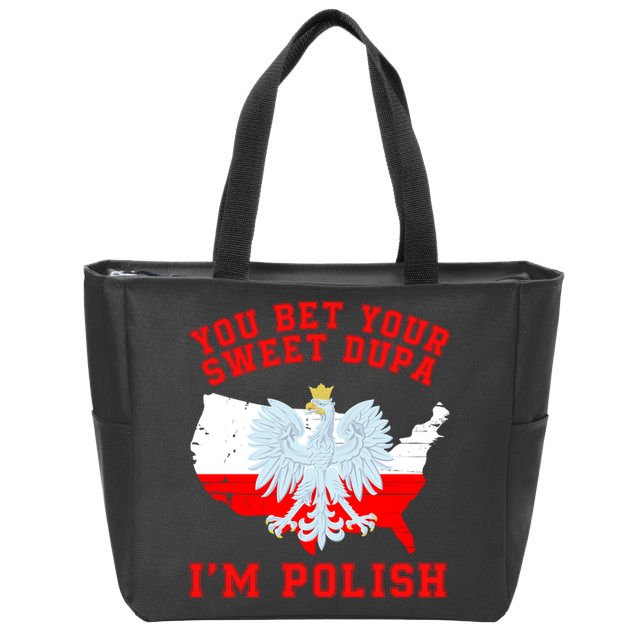 You Bet Your Sweet Dupa IM Polish Polska Funny Polish Saying Polish Tradition Zip Tote Bag