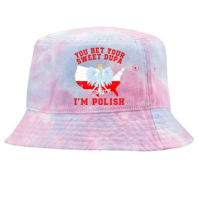 You Bet Your Sweet Dupa IM Polish Polska Funny Polish Saying Polish Tradition Tie-Dyed Bucket Hat