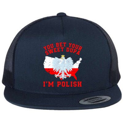 You Bet Your Sweet Dupa IM Polish Polska Funny Polish Saying Polish Tradition Flat Bill Trucker Hat