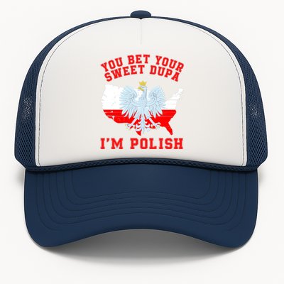 You Bet Your Sweet Dupa IM Polish Polska Funny Polish Saying Polish Tradition Trucker Hat