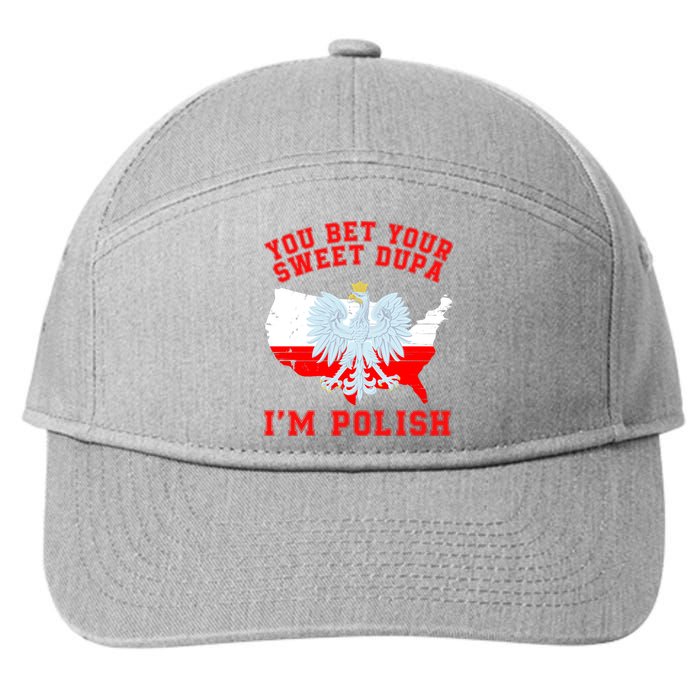 You Bet Your Sweet Dupa IM Polish Polska Funny Polish Saying Polish Tradition 7-Panel Snapback Hat