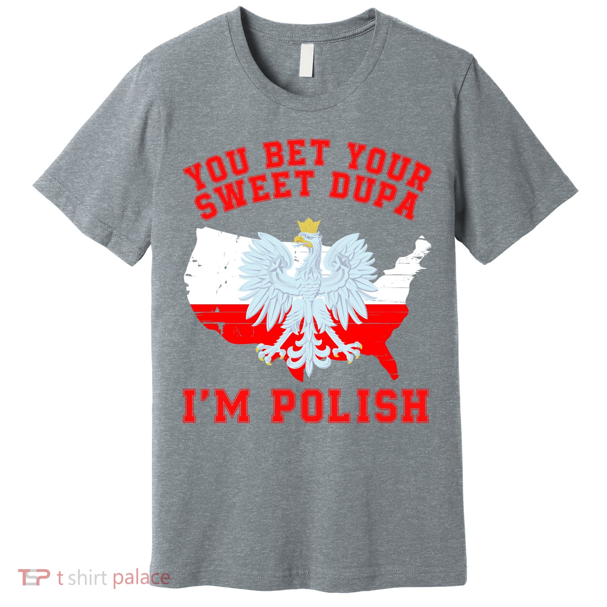 You Bet Your Sweet Dupa IM Polish Polska Funny Polish Saying Polish Tradition Premium T-Shirt