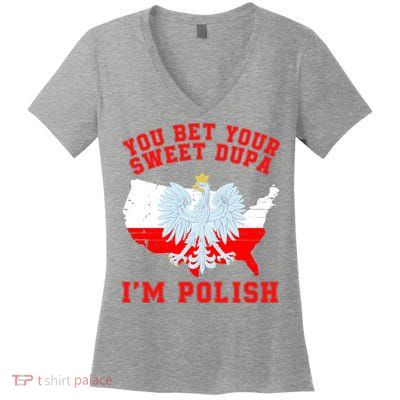 You Bet Your Sweet Dupa IM Polish Polska Funny Polish Saying Polish Tradition Women's V-Neck T-Shirt