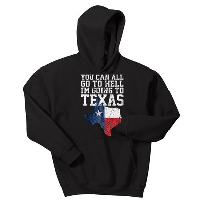 You Can All Go To Hell IM Going To Texas Funny Texas Gift Kids Hoodie