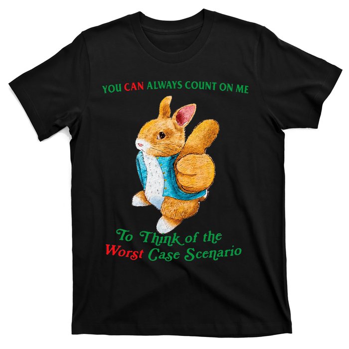 You Can Always Count On Me To Think Of The Worst Case T-Shirt