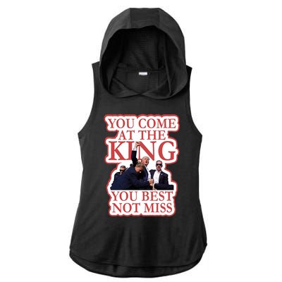 You Come At The King You Best Not Miss Donald Trump Ladies PosiCharge Tri-Blend Wicking Draft Hoodie Tank