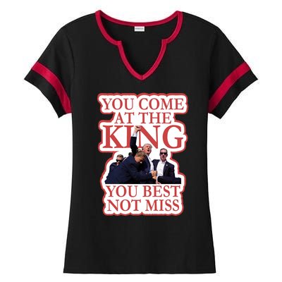 You Come At The King You Best Not Miss Donald Trump Ladies Halftime Notch Neck Tee