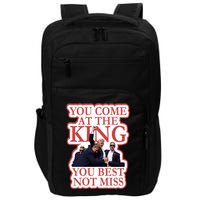 You Come At The King You Best Not Miss Donald Trump Impact Tech Backpack