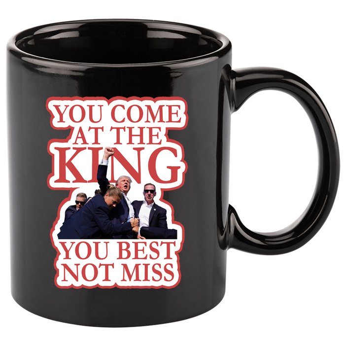 You Come At The King You Best Not Miss Donald Trump 11oz C Handle Ceramic Mug