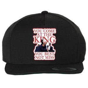 You Come At The King You Best Not Miss Donald Trump Wool Snapback Cap