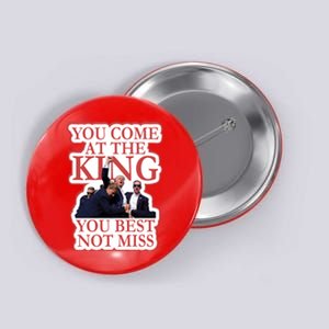 You Come At The King You Best Not Miss Donald Trump Button