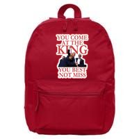 You Come At The King You Best Not Miss Donald Trump 16 in Basic Backpack