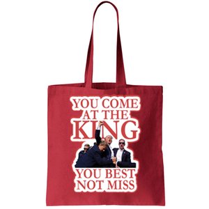 You Come At The King You Best Not Miss Donald Trump Tote Bag