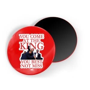 You Come At The King You Best Not Miss Donald Trump Magnet