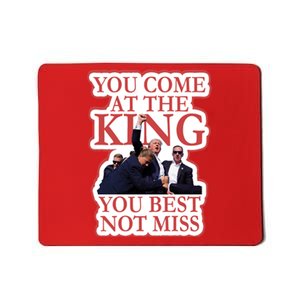 You Come At The King You Best Not Miss Donald Trump Mousepad