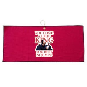 You Come At The King You Best Not Miss Donald Trump Large Microfiber Waffle Golf Towel