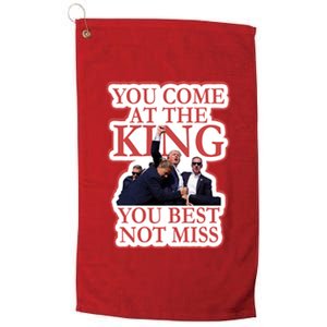 You Come At The King You Best Not Miss Donald Trump Platinum Collection Golf Towel