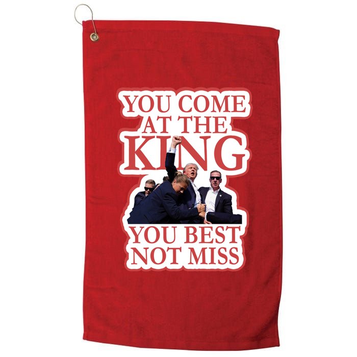 You Come At The King You Best Not Miss Donald Trump Platinum Collection Golf Towel