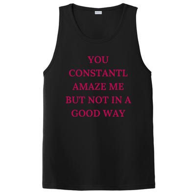 You Constantly Amaze Me But Not In A Good Way PosiCharge Competitor Tank