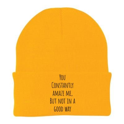 You Constantly Amaze Me But Not In A Good Way Great Gift Knit Cap Winter Beanie