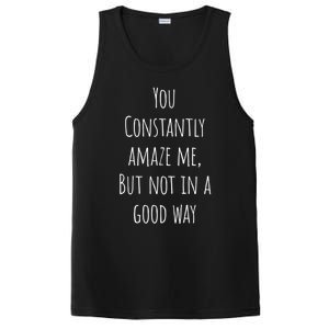 You Constantly Amaze Me But Not In A Good Way Great Gift PosiCharge Competitor Tank