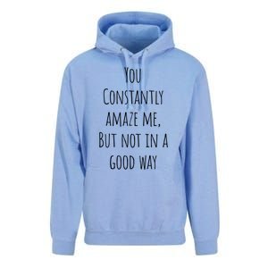 You Constantly Amaze Me But Not In A Good Way Great Gift Unisex Surf Hoodie