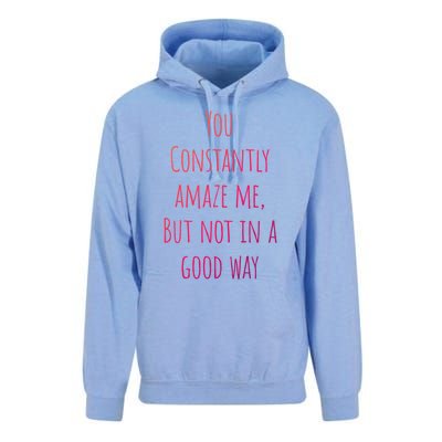 You Constantly Amaze Me But Not In A Good Way Great Gift Unisex Surf Hoodie