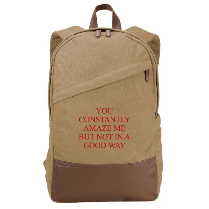 You Constantly Amaze Me But Not In A Good Way Cotton Canvas Backpack