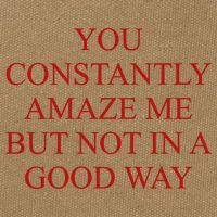 You Constantly Amaze Me But Not In A Good Way Cotton Canvas Backpack