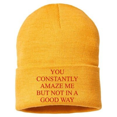 You Constantly Amaze Me But Not In A Good Way Sustainable Knit Beanie
