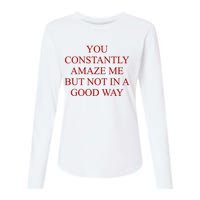 You Constantly Amaze Me But Not In A Good Way Womens Cotton Relaxed Long Sleeve T-Shirt