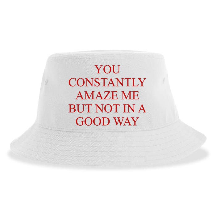 You Constantly Amaze Me But Not In A Good Way Sustainable Bucket Hat