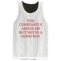 You Constantly Amaze Me But Not In A Good Way Mesh Reversible Basketball Jersey Tank