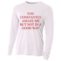 You Constantly Amaze Me But Not In A Good Way Cooling Performance Long Sleeve Crew