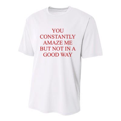 You Constantly Amaze Me But Not In A Good Way Youth Performance Sprint T-Shirt