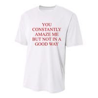 You Constantly Amaze Me But Not In A Good Way Youth Performance Sprint T-Shirt