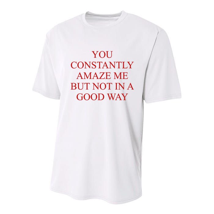 You Constantly Amaze Me But Not In A Good Way Youth Performance Sprint T-Shirt