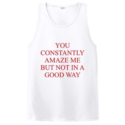 You Constantly Amaze Me But Not In A Good Way PosiCharge Competitor Tank