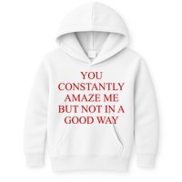 You Constantly Amaze Me But Not In A Good Way Kids Hoodie