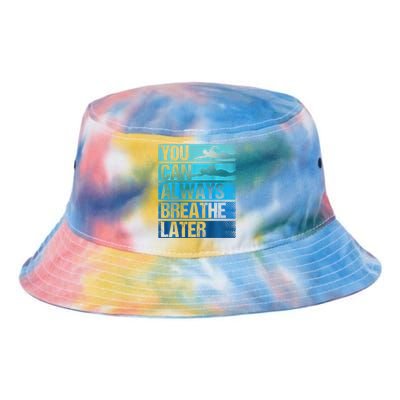 You Can Always Breathe Later Backprint Funny Swimming Tie Dye Newport Bucket Hat