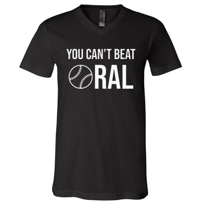 You Cant Beat Oral V-Neck T-Shirt