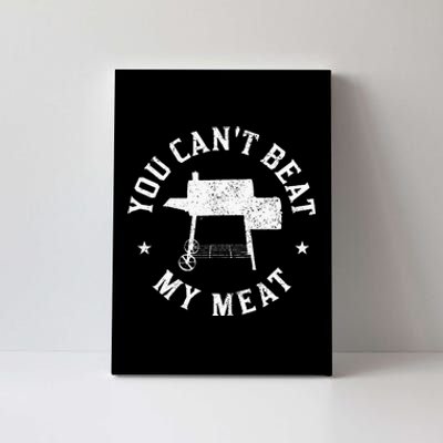 You Can't Beat My Meat BBQ Grilling Chef Funny Grill Canvas