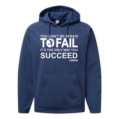 You Cant Be Afraid To Fail Its The Only Way You Succeed Performance Fleece Hoodie