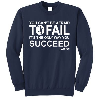 You Cant Be Afraid To Fail Its The Only Way You Succeed Sweatshirt