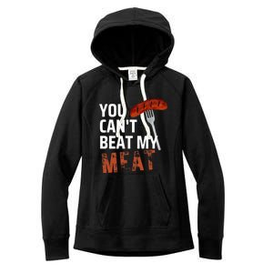 You CanT Beat My Meat Funny Bbq Lover Women's Fleece Hoodie