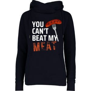 You CanT Beat My Meat Funny Bbq Lover Womens Funnel Neck Pullover Hood