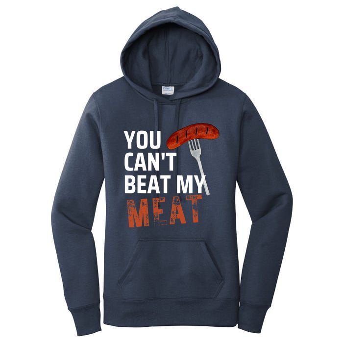 You CanT Beat My Meat Funny Bbq Lover Women's Pullover Hoodie