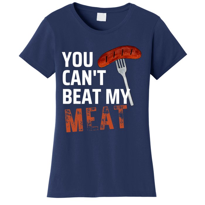 You CanT Beat My Meat Funny Bbq Lover Women's T-Shirt