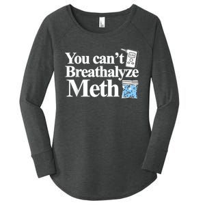 You Cant Breathalyze Meth Apparel Women's Perfect Tri Tunic Long Sleeve Shirt