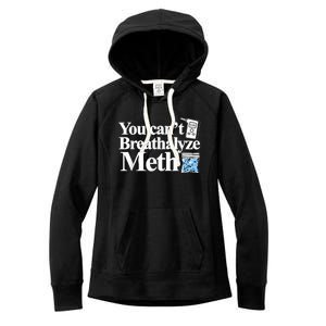 You Cant Breathalyze Meth Apparel Women's Fleece Hoodie